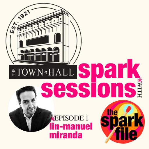 S6E1 - Lin-Manuel Miranda / The Town Hall Spark Sessions