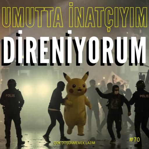 #70 umutta inatçıyım, direniyorum.