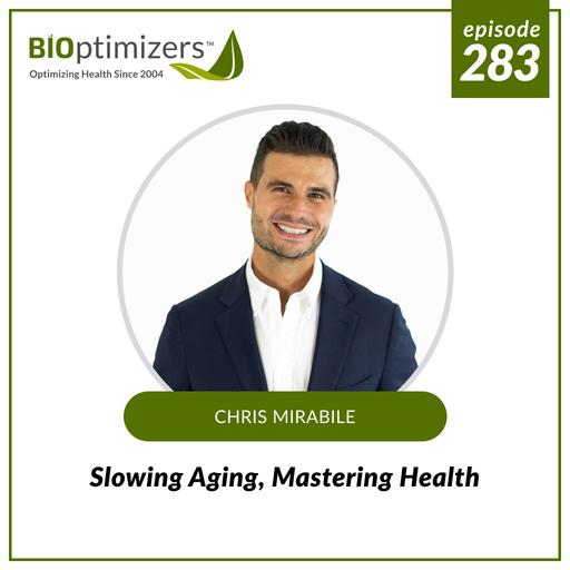 283: Slowing Aging, Mastering Health - with Chris Mirabile