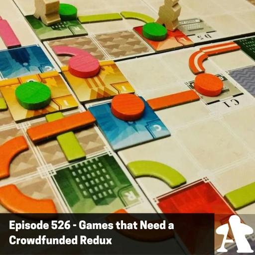 Episode 526 - Games that Need a Crowdfunded Redux
