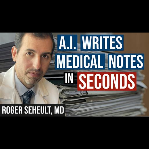 Episode 129. Artificial Intelligence Leveraged to Write Medical Documentation in Seconds Saving Hours