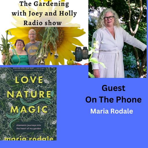 Episode 1379: Seg 3 of S9E10 Guest Maria Rodale -The Gardening with Joey and Holly Radio Show