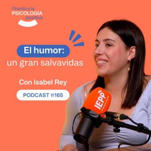 El humor: un gran salvavidas. Con Isabel Rey. -podcast#165