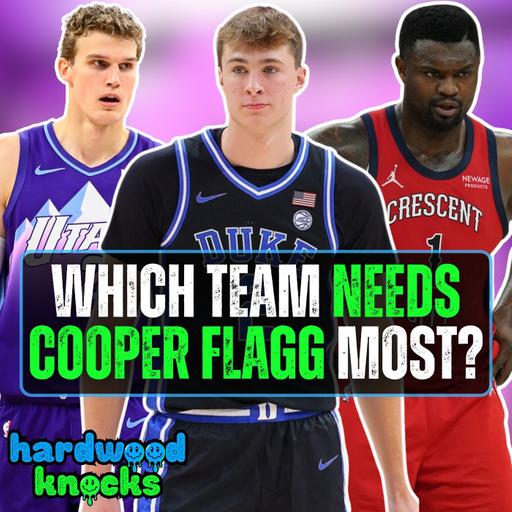 Which NBA Draft Lottery Team Needs Cooper Flagg Most?