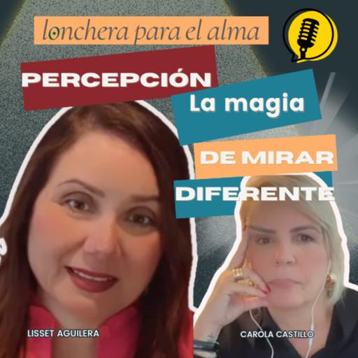 # 121 LA PERCEPCIÓN - LA MAGIA DE MIRAR DIFERENTE