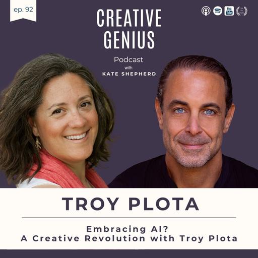 92 - Embracing AI? A Creative Revolution with Troy Plota