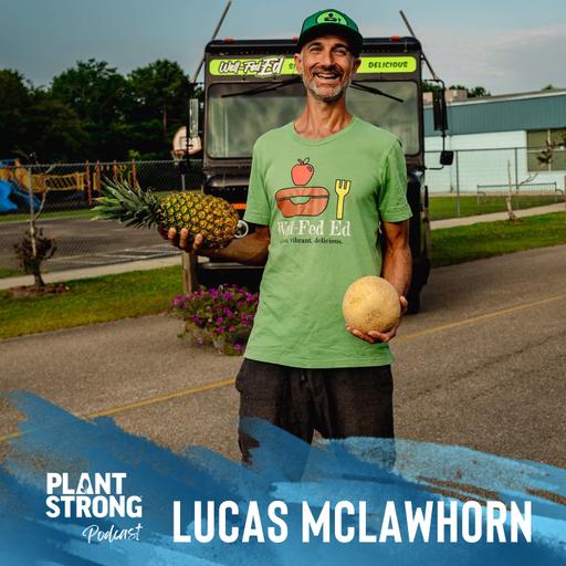Ep. 300: Lucas McLawhorn - How This Teacher and Cancer Survivor is Feeding His Community with Plants