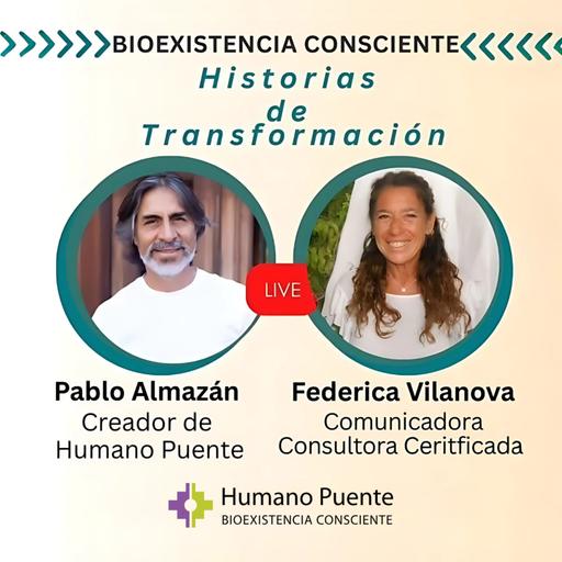 Federica Vilanova y Pablo Almazan - BIOEXISTENCIA CONSCIENTE, HISTORIAS DE TRANSFORMACIÓN