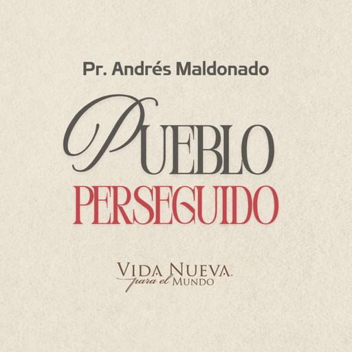 Pueblo perseguido | Pr. Andrés Maldonado | VNPEM TOLUCA