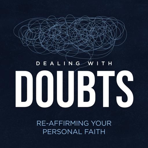 Dealing with Doubts - Why I Believe in Creation, Part 2