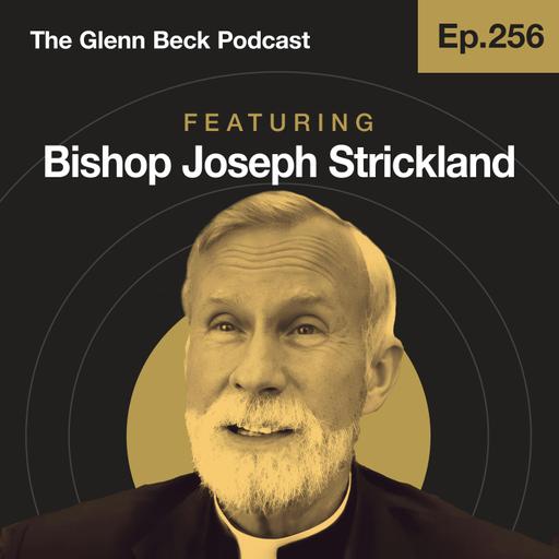 Ep 256 | Is the New American Pope Catholic? | Bishop Strickland | The Glenn Beck Podcast