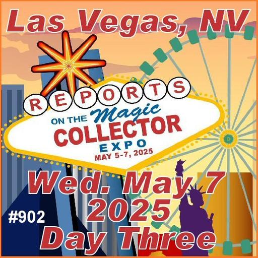 902: Magic Collectors Expo 2025 - Day Three Report