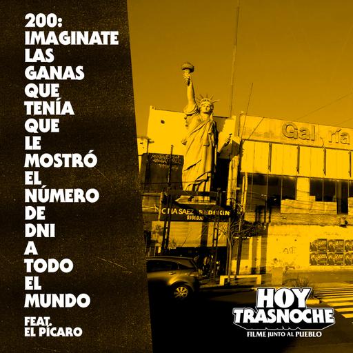 200: Imaginate las ganas que tenía que le mostró el número de DNI a todo el mundo feat. El Pícaro