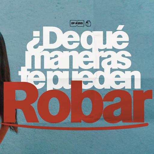 ¿De qué maneras te pueden robar? | 255