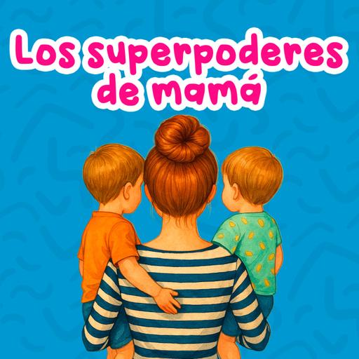 Los super poderes de mamá 219 | Cuentos Infantiles | Cuentos para niños y para mamá | Día de las madres