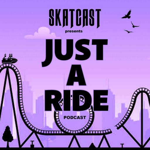 SKATCAST | Just A Ride Podcast | Episode 139