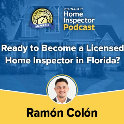 Episode 740: Ready to Become a Licensed Home Inspector in Flordia?