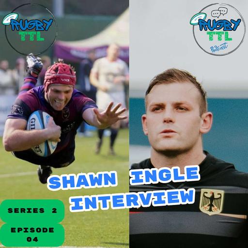 Rugby TTL - Series 2 - Episode 4 - Shawn Ingle Interview