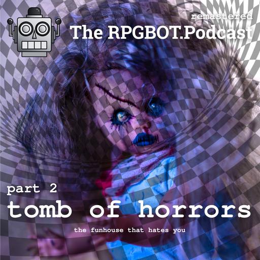 TOMB OF HORRORS Pt 2 (Remastered) - The Funhouse that Hates You