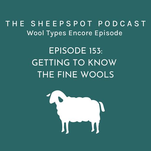 Episode 153 Encore Episode: Getting to Know the Fine Wools