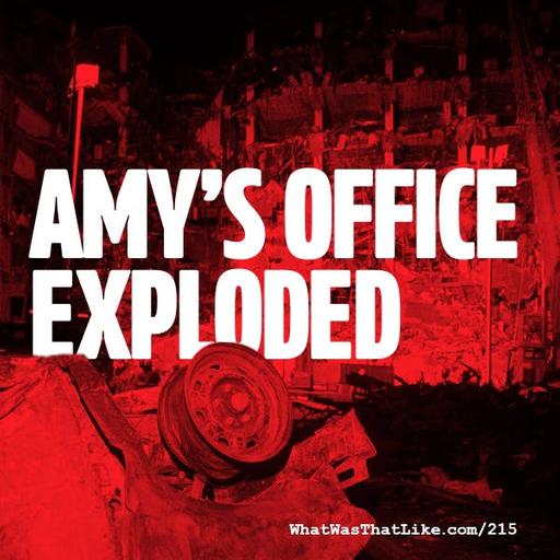 215: Amy's office exploded