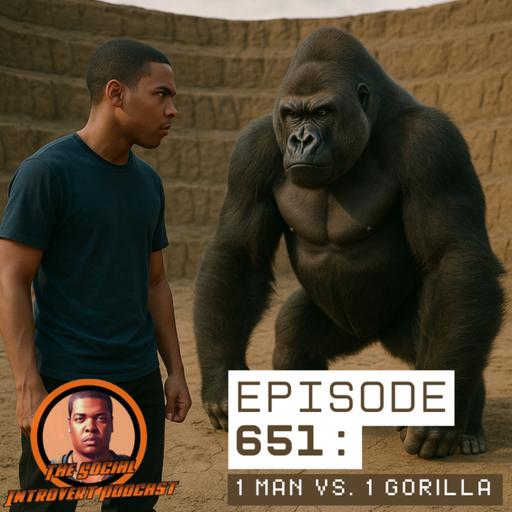 Episode 651: 1 Man Vs. 1 Gorilla