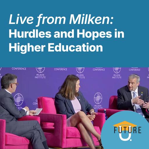 Live from Milken: Hurdles and Hopes in Higher Education