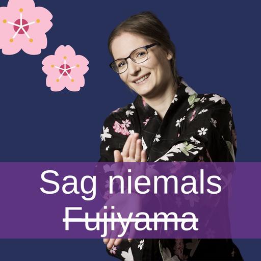 Sag niemals Fujiyama