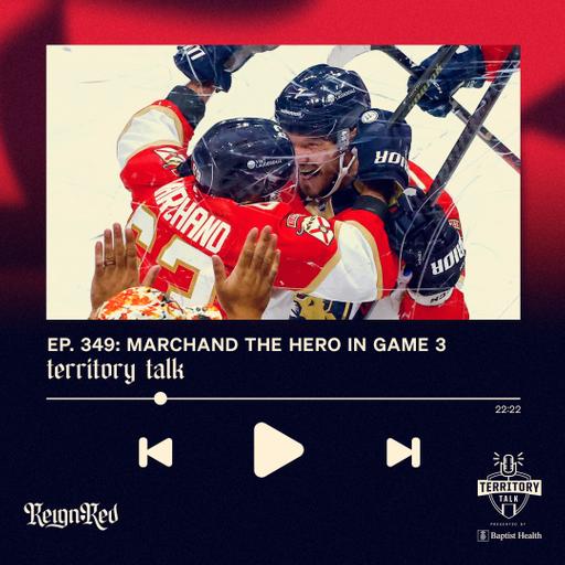 Territory Talk: Marchand the hero for Panthers in Game 3 (Ep. 349)