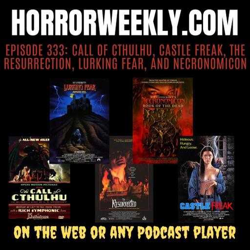 Call of Cthulhu, The Resurrected, Castle Freak, Lurking Fear, and Necronomicon