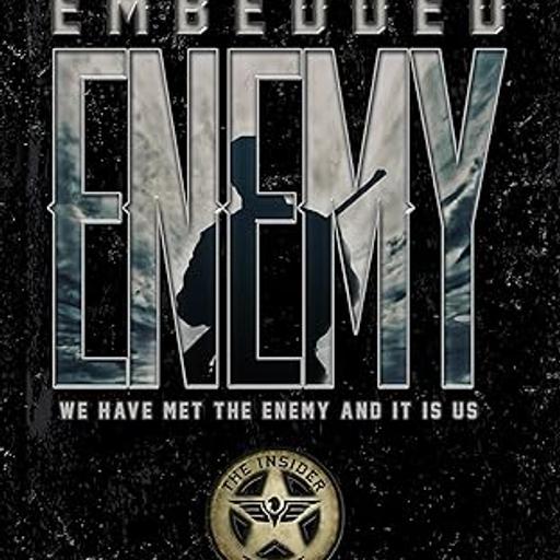 IMBEDDED ENEMY: THE INSIDER THREAT by COMMAND SGT. MAJ BART WOMACK TERROR ON OUR BASES