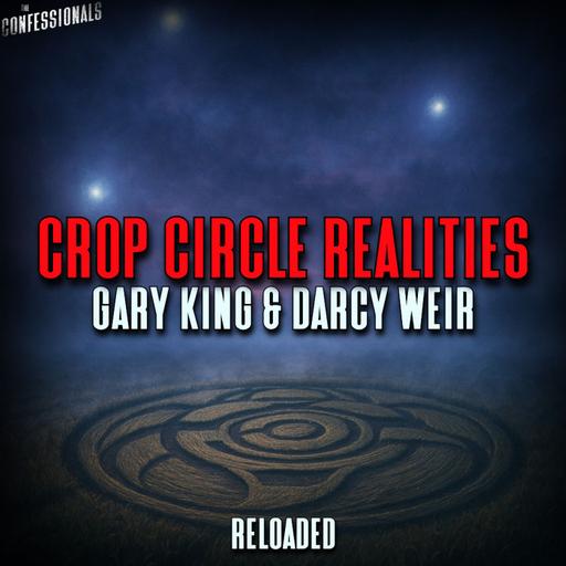 RELOADED | 341: Crop Circle Realities | Gary King and Darcy Weir
