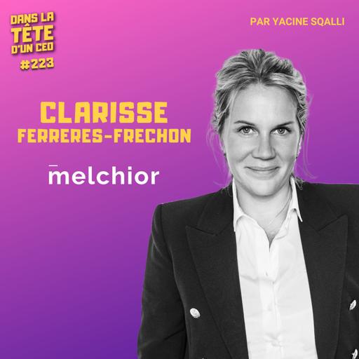 #223 Clarisse Ferreres-Frechon (Agence Melchior) : réussir malgré l'étiquette "femme de"