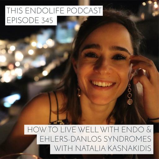 REPLAY: How to Live Well with Endometriosis and Ehlers-Danlos with Natalia Kasnakidis