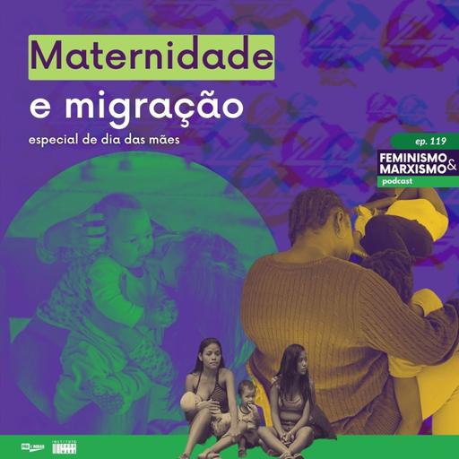 Maternidade e Migração (especial de dia das mães)