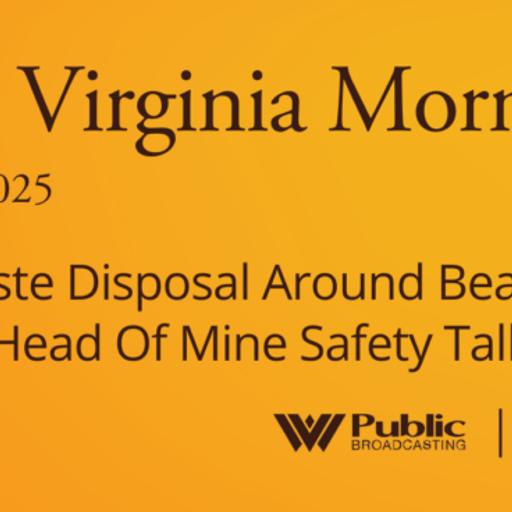Safe Waste Disposal Around Bears And Former Head Of Mine Safety Talks Cuts, This West Virginia Morning