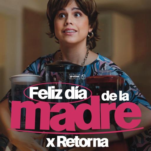 Feliz Día de las Madres | El Cuartico x Retorna