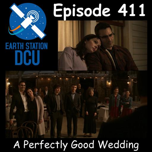 The Earth Station DCU Episode 411 – A Perfectly Good Wedding