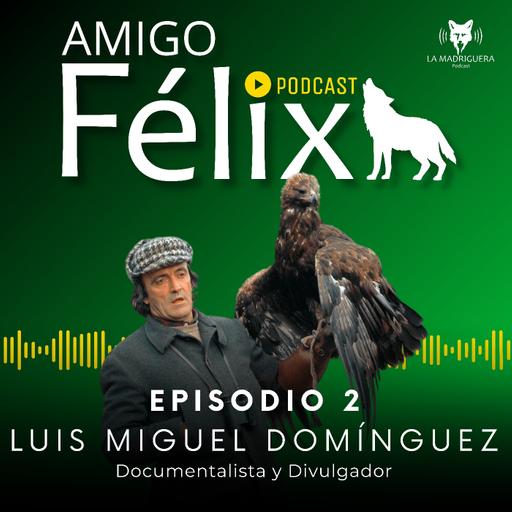 #02 - LUIS MIGUEL DOMÍNGUEZ - AMIGO FÉLIX (05/2025)
