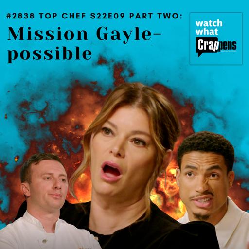 #2838 Top Chef S22E09 Part Two: Mission Gayle-possible