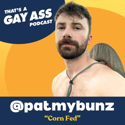 "Corn Fed" w/ @patmybunz [Substack Preview]