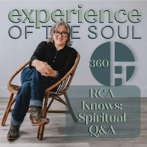 RCA KNOWS: Your Spiritual Questions Answered | Experience of the Soul 360