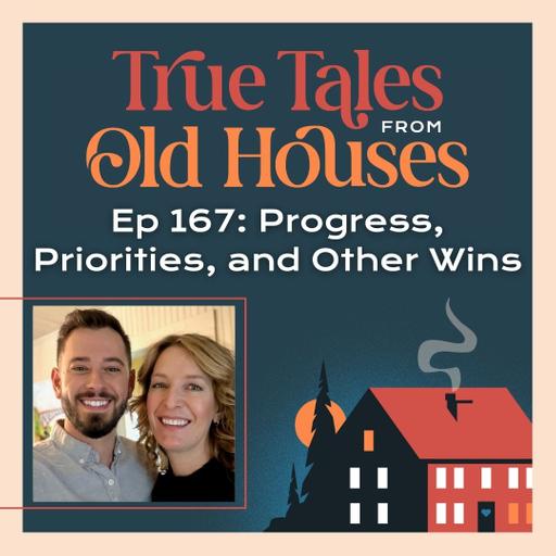 167: Progress, Priorities, and Other Wins