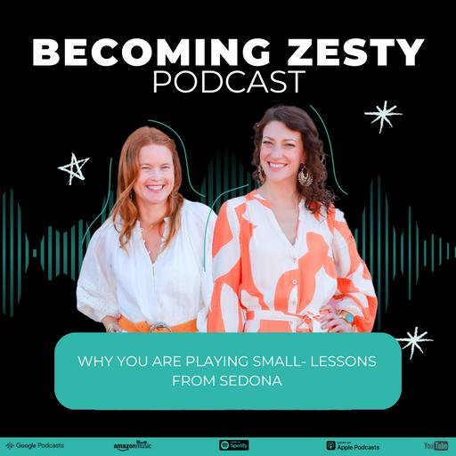 Why You are Playing Small- Lessons from Sedona