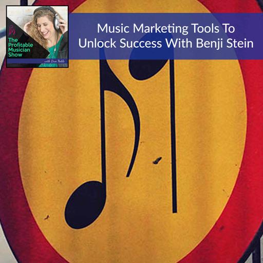 160. Music Marketing Tools To Unlock Success With Benji Stein