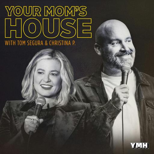 Welcome To Your Mom's House with Tom Segura & Christina P!
