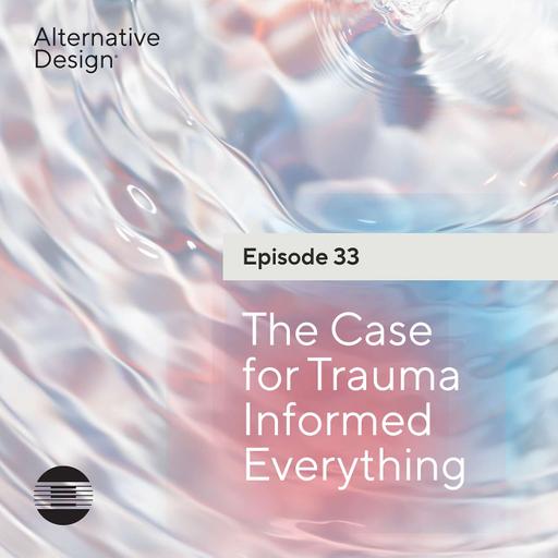 The Case for Trauma Informed Everything
