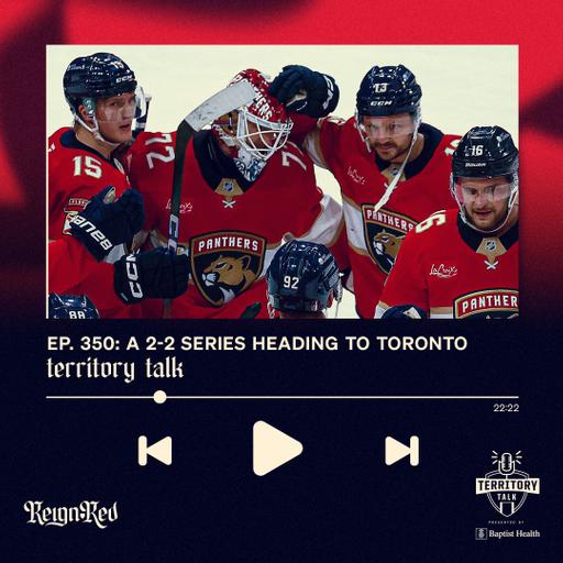 Territory Talk: Panthers win Game 4, even series with Toronto (Ep. 350)