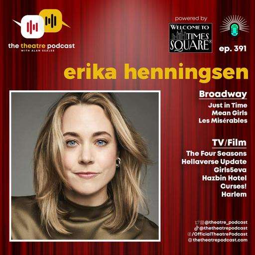 Ep391 - Erika Henningsen: From Mean Girl to Sandra Dee and Everything Between