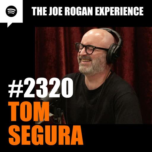 #2320 - Tom Segura